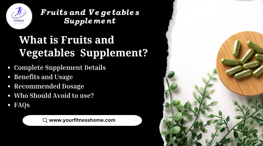What is Fruits and Vegetables Supplement? Benefits and Usage