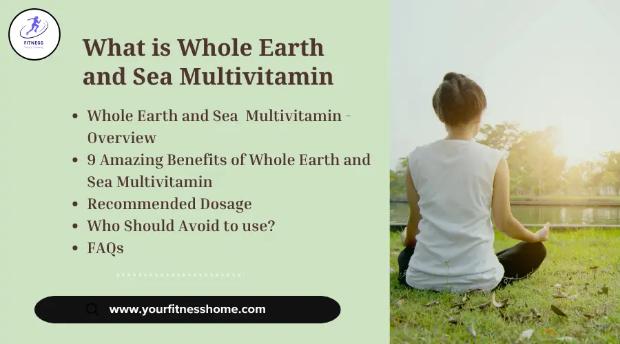 Whole Earth and Sea Multivitamin Benefits and Usage