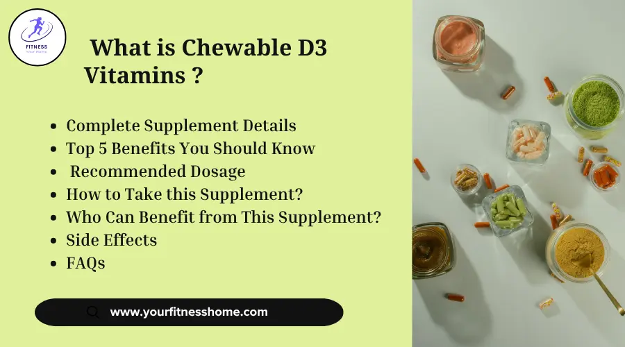 Chewable D3 Vitamins Benefits and Usage